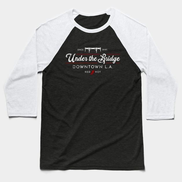 Under the Bridge Downtown RHCP Baseball T-Shirt by TKsuited